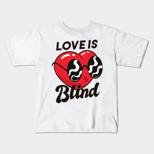 Love is blind Kids T-Shirt